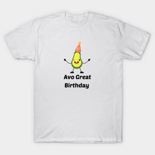 Avo Great Birthday - Avocado Pun T-Shirt